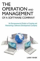 The Operation and Management of a Software Company: An Entrepreneurial Guide to Creating and Maintaining a Software Development Company 1439239053 Book Cover