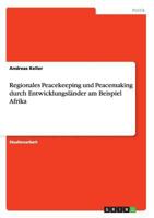 Regionales Peacekeeping und Peacemaking durch Entwicklungsl�nder am Beispiel Afrika 3640710746 Book Cover