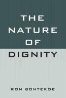 The Nature of Dignity 0739124080 Book Cover