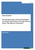 Die divergierenden Lebenseinstellungen von Mutter und Tochter in George Bernard Shaws "Mrs Warren's Profession" 3656449228 Book Cover