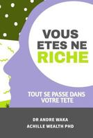 Vous êtes né riche: Tout se passe dans votre tête 1725588188 Book Cover