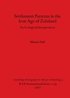 Settlement Patterns in the Iron Age of Zululand 0860541436 Book Cover