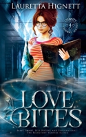Love Bites: Sassy, Smart, Self-Hating and Supernatural: The Reluctant Vampire Slayer (The Eternity College Chronicles) B0H2FGXV7J Book Cover