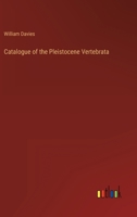 Catalogue of the Pleistocene Vertebrata 3368824457 Book Cover