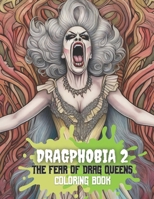 DRAGPHOBIA 2 (Adult Coloring Books, Drag Queens Screaming): The Glamour Ghouls Are Back B0CFZQBSPL Book Cover