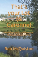 That's your Lot (& Garonne): Holidays with a difference in South West France B084DGX4NB Book Cover