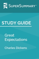 Study Guide: Great Expectations by Charles Dickens (SuperSummary) 1702681440 Book Cover