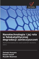 Nanotechnologia i jej rola w fotokatalitycznej degradacji zanieczyszczen 6209126553 Book Cover