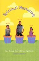 Spiritual Nurturing - How To Help Your Child Grow Spiritually 0967127408 Book Cover