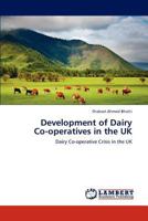 Development of Dairy Co-operatives in the UK: Dairy Co-operative Crisis in the UK 3846524271 Book Cover