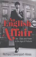 An English Affair: Sex, Class and Power in the Age of Profumo 0007435851 Book Cover