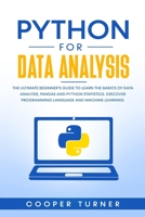 Python for data analysis: the ultime beginner's guide to learn the basics of data analysis, pandas and python statistics. Discover programming language and machine learning. B084T37LN5 Book Cover