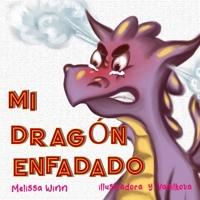 Mi Dragón Enfadado: Libros Infantiles Sobre El Manejo De La Ira y La Frustración, Libros Infantiles Para Niños De 3 a 5 Años, Libros Para Preescolares (Consejos de Oliver para Niños) (Spanish Edition) B086B9QM6Z Book Cover