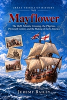Mayflower: The 1620 Atlantic Crossing, the Pilgrims, Plymouth Colony, and the Making of Early America (Great Vessels of History) B0HJP2SFMY Book Cover
