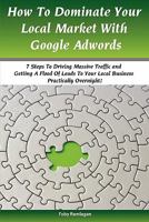 How to Dominate Your Local Market with Google Adwords 145373547X Book Cover