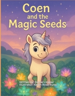 Coen and the Magic Seeds: Coen Learns Patience (Coen the Unicorn) B0FKLYHWP4 Book Cover