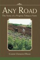 Any Road: The Story of a Virginia Tobacco Farm 059540202X Book Cover