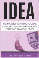 IDEA: THE MONEY MAKING GUIDE 1792952961 Book Cover