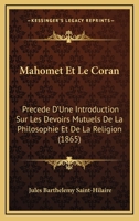 Mahomet et le Coran: Précédé d'une introduction sur les devoirs mutuels de la Philosophie et de la Religion 2012847072 Book Cover