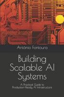 Building Scalable AI Systems: A Practical Guide to Production-Ready AI Infrastructure B0G3KSRTHW Book Cover