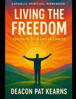 Living the Freedom: 100 Days to a Life in Christ B0FNX28LKM Book Cover