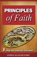 Principles of Faith: Five things that Unleash Your Sixth Sense 0615952712 Book Cover