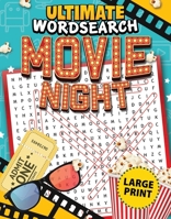 Ultimate Word Search Movie Night (Fox Chapel Publishing) 100 Large Print Puzzles, Each Themed Around a Favorite Film, Including Titanic, Star Wars, Grease, The Godfather, and More 1497104270 Book Cover