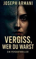 Vergiss, wer du warst - Ein Psychothriller (German Edition) B0FKB1G4R2 Book Cover