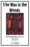 The Man in the Woods: The Recapitulation Diaries 0980050634 Book Cover