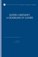 Eastern Christianity: A Crossroads of Cultures 9042926708 Book Cover