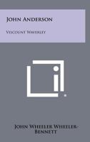 JOHN ANDERSON, VISCOUNT WAVERLEY. 1258511517 Book Cover