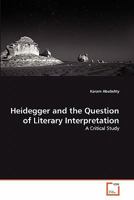 Heidegger and the Question of Literary Interpretation 3639354540 Book Cover
