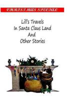 Lill's Travels in Santa Claus Land and Other Stories 1481154761 Book Cover