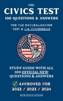 The Civics Test - 100 Questions & Answers for the Naturalization Test & U.S. Citizenship: Study Guide with all 100 Official New Questions & Answers 1915363403 Book Cover