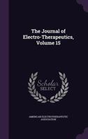 The Journal of Electro-Therapeutics, Volume 15 1145396100 Book Cover