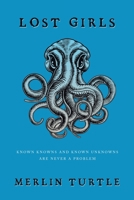 Lost Girls: Known Knowns and Known Unknowns Are Never a Problem B0BXN7DY8R Book Cover