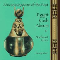 Egypt, Kush, Aksum: Northeast Africa (African Kingdoms of the Past Series) 038239657X Book Cover