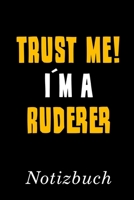 Trust Me I�m A Ruderer Notizbuch: Notizbuch mit 110 linierten Seiten Format 6x9 DIN A5 Soft cover matt 1696733308 Book Cover