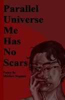 Parallel Universe Me Has No Scars 1678806927 Book Cover