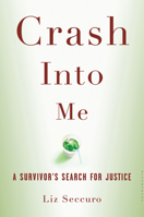 Crash Into Me: A Survivor's Search for Justice 1596915854 Book Cover