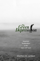 Green Depression: American Ecoliterature in the 1930s and 1940s 1496830415 Book Cover
