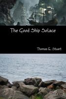 The Good Ship Solace 1304747417 Book Cover