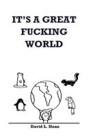 It's A Great Fucking World: (Female Version) 1530050030 Book Cover