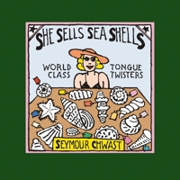 She Sells Sea Shells: World Class Tongue Twisters 1604330090 Book Cover