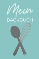 MEIN BACKBUCH: A4 Notizbuch LINIERT Backen Rezeptbuch zum Selberschreiben | Schöne Geschenkidee zum Geburtstag | Lieblingsrezepte für Hobbybäcker | Backrezepte (German Edition) 167043415X Book Cover