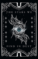 The Stars We Find in Dust 1038342538 Book Cover