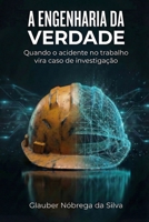 A Engenharia da Verdade: Quando o acidente no trabalho vira caso de investigação (Portuguese Edition) B0GKSWTWXQ Book Cover