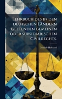 Lehrbuch des in den deutschen Ländern geltenden gemeinen oder subsidiarischen Civilrechts. (German Edition) 1024611779 Book Cover