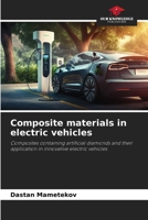 Composite materials in electric vehicles: Composites containing artificial diamonds and their application in innovative electric vehicles 6208697344 Book Cover