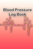 Blood Pressure Log book: 6x9 inches 100 pages 167278025X Book Cover